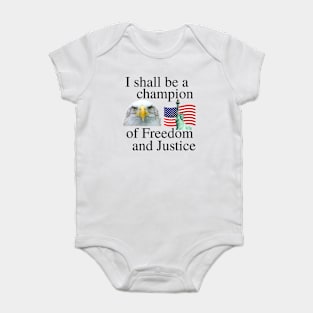 I shall be a champion of Freedom and Justice Baby Bodysuit